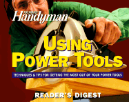 The Family Handyman: Using Power Tools - Reader's Digest, and Unauthored, and Family Handyman