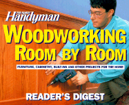 The Family Handyman: Woodworking Room by Room