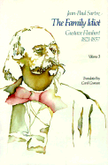 The Family Idiot: Gustave Flaubert, 1821-1857, Volume 3: Volume 3 - Sartre, Jean-Paul, and Cosman, Carol (Translated by)