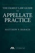 The Family Law Guide to Appellate Practice