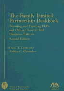 The Family Limited Partnership Deskbook: Forming and Funding FLPs and Other Closely Held Business Entities