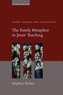 The Family Metaphor in Jesus' Teaching: Gospel Imagery and Application