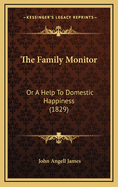The Family Monitor: Or a Help to Domestic Happiness (1829)