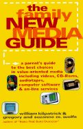 The Family New Media Guide: A Parent's Guide to the Very Best Choices in Value-Oriented Media, Including Videos, CD-ROMs, Audiotapes, Computer Soft. - Kilpatrick, William, and Wolfe, Suzanne M, and Wolfe, Gregory