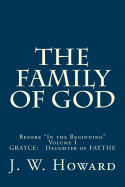 The Family of God (Volume One): Before "In the Beginning" Grayce: Daughter of Faythe