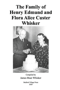 The Family of Henry Edmund and Flora Alice Custer Whisker