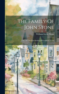 The Family Of John Stone: One Of The First Settlers Of Guilford, Conn