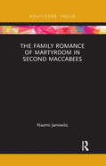 The Family Romance of Martyrdom in Second Maccabees