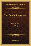 The Family Scapegrace: Or Richard Arbour (1901)