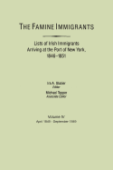 The Famine Immigrants. Lists of Irish Immigrants Arriving at the Port of New York, 1846-1851. Volume IV, April 1849-September 1849 - Glazier, Ira A. (Editor), and Tepper, Michael H. (Editor)