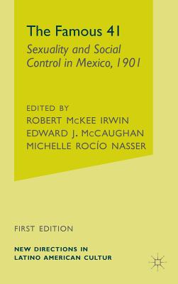 The Famous 41 - Irwin, Robert McKee (Editor), and McCaughan, Edward J (Editor), and Nasser, Michelle Rocio (Editor)