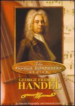 The Famous Composers: George Frideric Handel