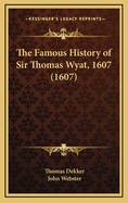 The Famous History of Sir Thomas Wyat, 1607 (1607)