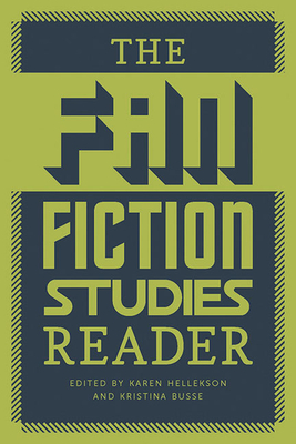 The Fan Fiction Studies Reader - Hellekson, Karen (Editor), and Busse, Kristina (Editor)