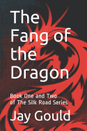 The Fang of the Dragon: Book One and Two of the Silk Road Series