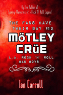 The Fans Have Their Say #12 Mtley Cr?e: L.A. Rock 'n' Roll Bad Boys