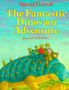 The Fantastic Dinosaur Adventure - Durrell, Gerald