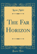 The Far Horizon (Classic Reprint)