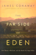 The Far Side of Eden: New Money, Old Land, and the Battle for Napa Valley