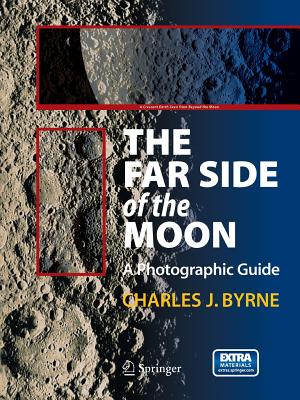 The Far Side of the Moon: A Photographic Guide - Byrne, Charles