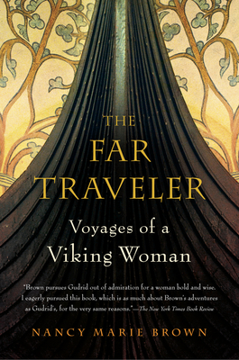 The Far Traveler: Voyages of a Viking Woman - Brown, Nancy Marie