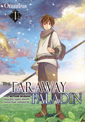 The Faraway Paladin (Manga) Omnibus 1 - Yanagino, Kanata, and Rushton, James (Translated by)