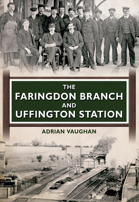 The Faringdon Branch and Uffington Station - Vaughan, Adrian