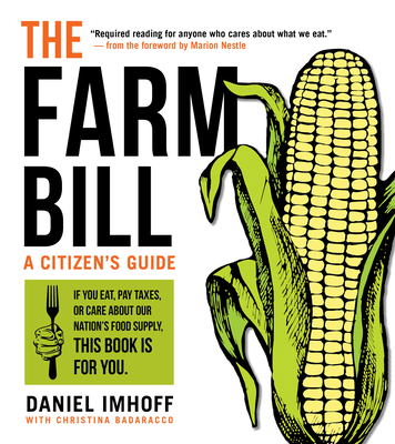 The Farm Bill: A Citizen's Guide - Imhoff, Daniel, and Badaracco, Christina