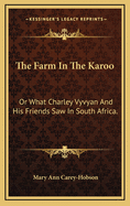 The Farm in the Karoo: Or What Charley Vyvyan and His Friends Saw in South Africa.