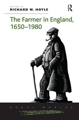 The Farmer in England, 1650-1980 - Hoyle, Richard W. (Editor)