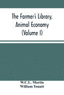 The Farmer'S Library, Animal Economy (Volume I)