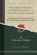 The Farmer's Magazine, and Monthly Journal of the Agricultural Interest, Vol. 28: Dedicated to the Farmers of the United Kingdom; September, 1865 (Classic Reprint)