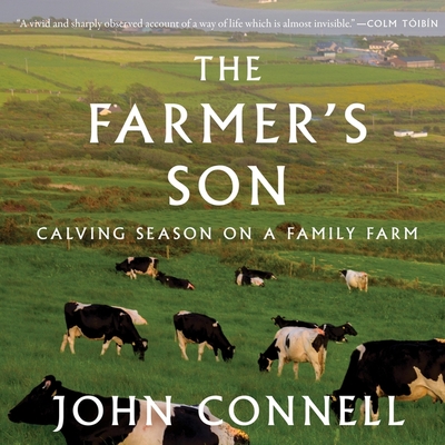 The Farmer's Son: Calving Season on a Family Farm - Smyth, Alan (Read by), and Connell, John