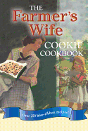 The Farmer's Wife Cookie Cookbook: Over 250 Blue-Ribbon Recipes