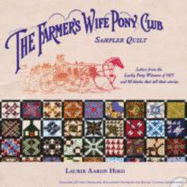 The Farmer's Wife Pony Club Sampler Quilt: Letters from the Lucky Pony Winners of 1915 and 90 Blocks That Tell Their Story