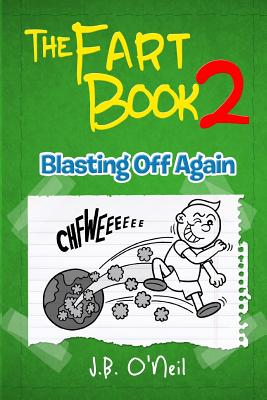 The Fart Book 2: Blasting Off Again - O'Neil, J B