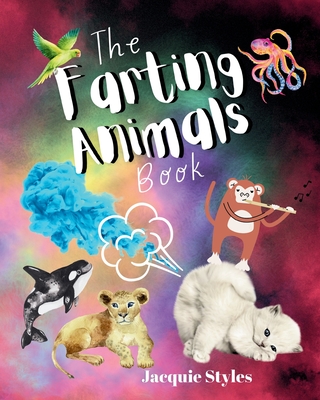 The Farting Animals Book: Funny Rhymes About Potty Times - Styles, Jacquie