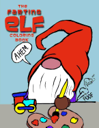 The Farting Elf Coloring Book: Hilarious Holiday Farting Christmas Elves