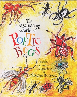 The Fascinating World of POETIC BUGS - Burrows, Christine