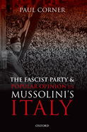 The Fascist Party and Popular Opinion in Mussolini's Italy