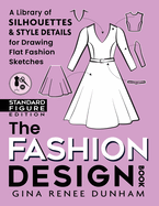 The Fashion Design Book: A Library of Silhouettes & Style Details for Drawing Flat Fashion Sketches