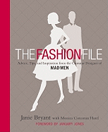 The Fashion File: Advice, Tips and Inspiration from the Costume Designer of Mad Men