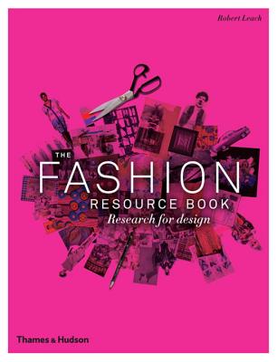 The Fashion Resource Book: Research for Design - Leach, Robert