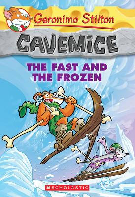 The Fast and the Frozen (Geronimo Stilton Cavemice #4) - Stilton, Geronimo