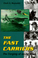 The Fast Carriers: The Forging of an Air Navy - Reynolds, Clark G