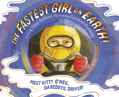 The Fastest Girl on Earth!: Meet Kitty O'Neil, Daredevil Driver! - Robbins, Dean