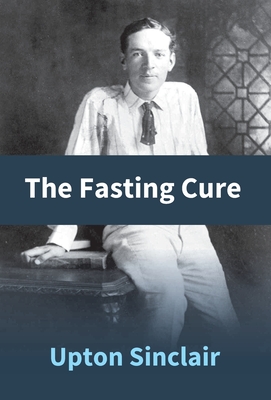 The Fasting Cure - Sinclair, Upton