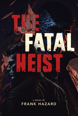 The Fatal Heist - Hazard, Frank