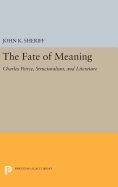 The Fate of Meaning: Charles Peirce, Structuralism, and Literature