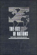 The Fate of Nations: The Search for National Security in the Nineteenth and Twentieth Centuries